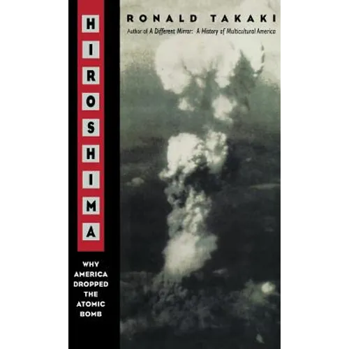 Hiroshima: Why America Dropped the Atomic Bomb Tag: Author of a Different Mirror - Hardcover