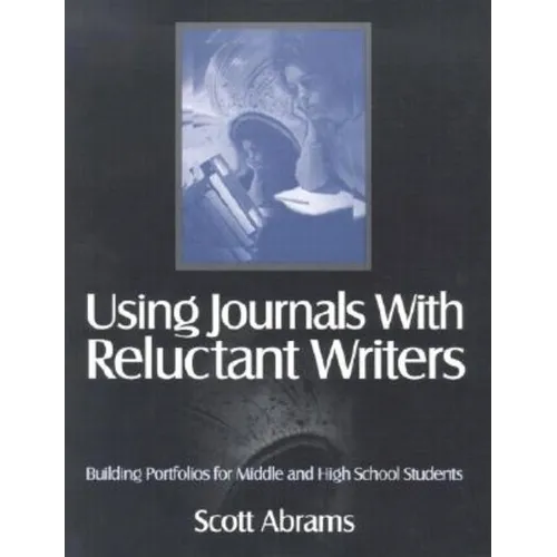 Using Journals with Reluctant Writers: Building Portfolios for Middle and High School Students - Paperback