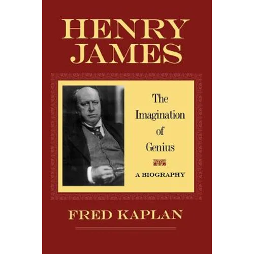 Henry James: The Imagination of Genius, a Biography - Paperback
