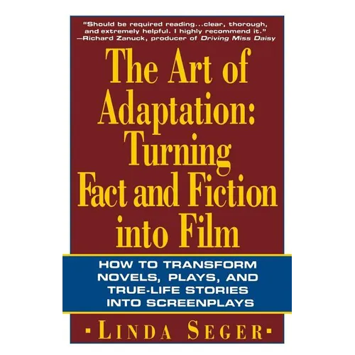 The Art of Adaptation: Turning Fact and Fiction Into Film - Paperback