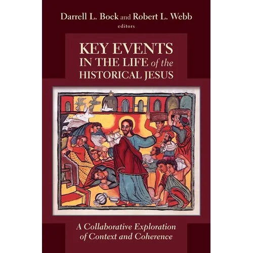 Key Events in the Life of the Historical Jesus: A Collaborative Exploration of Context and Coherence - Paperback