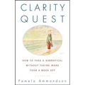 Clarity Quest: How to Take a Sabbatical Without Taking More Than a Week Off