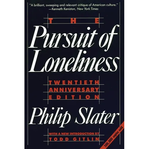 The Pursuit of Loneliness: America's Discontent and the Search for a New Democratic Ideal - Paperback