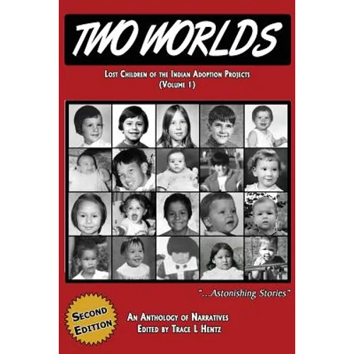 Two Worlds: Lost Children of the Indian Adoption Projects (Vol. 1): SECOND EDITION - Paperback