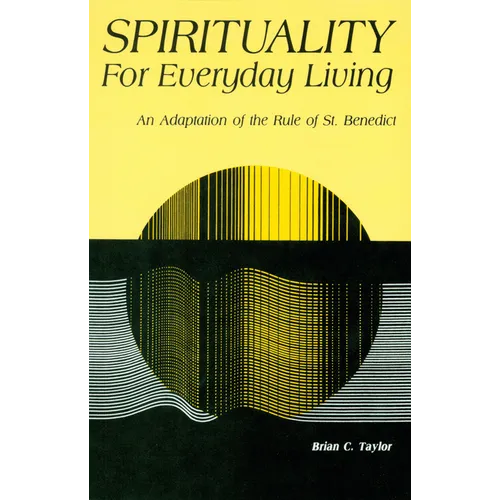 Spirituality for Everyday Living: An Adaptation of the Rule of St. Benedict - Paperback