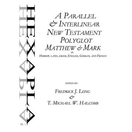 A Parallel & Interlinear New Testament Polyglot: Matthew-Mark in Hebrew, Latin, Greek, English, German, and French - Paperback