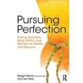 Pursuing Perfection: Eating Disorders, Body Myths, and Women at Midlife and Beyond