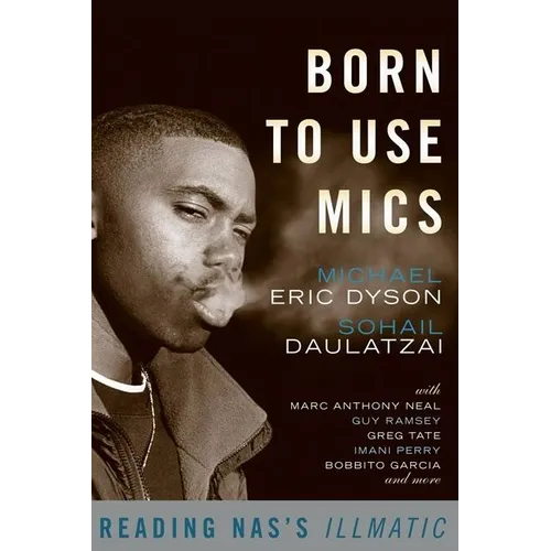 Born to Use Mics: Reading Nas's Illmatic - Paperback