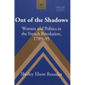 Out of the Shadows: Women and Politics in the French Revolution, 1789-95