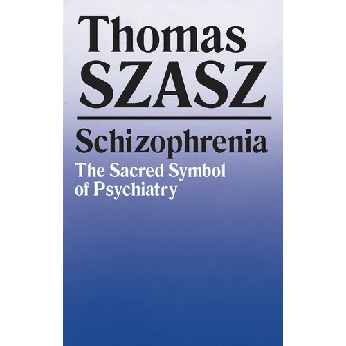 Schizophrenia: The Sacred Symbol of Psychiatry - Paperback