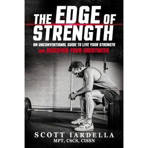 The Edge of Strength: An Unconventional Guide To Live Your Strength And Discover Your Greatness - Paperback