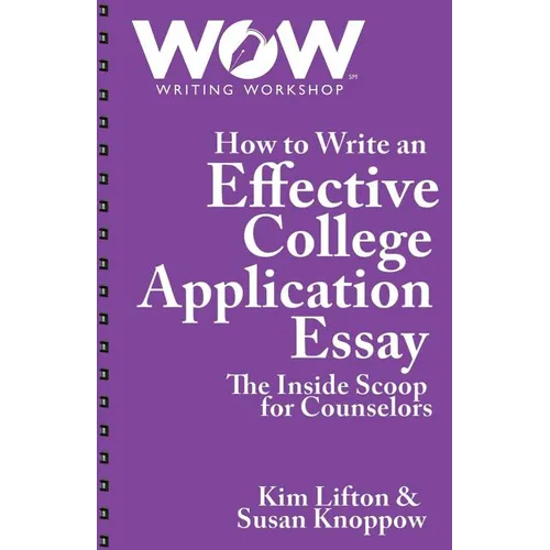 How to Write an Effective College Application Essay: The Inside Scoop for Counselors - Paperback