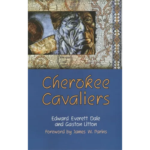 Cherokee Cavaliers: Forty Years of Cherokee History as Told in the Correspondence of the Ridge-Watie-Boudinot Family Volume 19 - Paperback