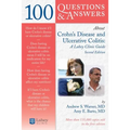 100 Questions & Answers about Crohns Disease and Ulcerative Colitis: A Lahey Clinic Guide: .
