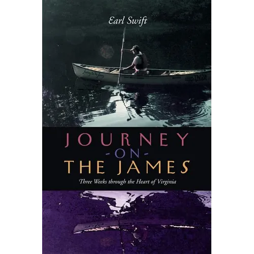 Journey on the James: Three Weeks Through the Heart of Virginia - Paperback