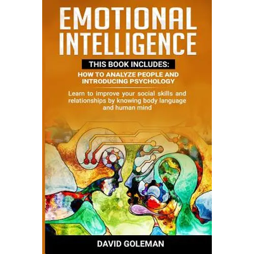 Emotional Intelligence: This Book Includes: How to Analyze People and Introducing Psychology: Learn to improve your social skills and relation