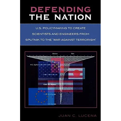 Defending the Nation: U.S. Policymaking to Create Scientists and Engineers from Sputnik to the 'War Against Terrorism' - Paperback