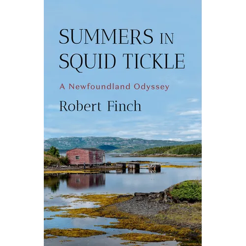 Summers in Squid Tickle: A Newfoundland Odyssey - Hardcover