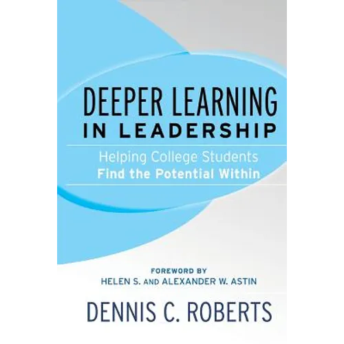 Deeper Learning in Leadership: Helping College Students Find the Potential Within