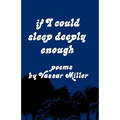 If I Could Sleep Deeply Enough: Poems