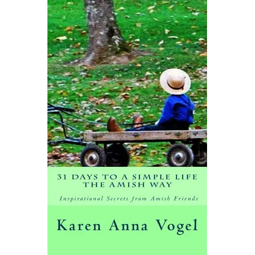 31 Days to a Simple Life The Amish Way - Paperback