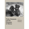Walter Benjamin and the Demands of History