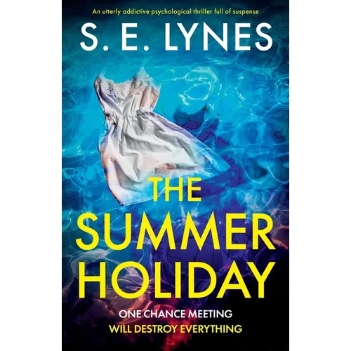 The Summer Holiday: An utterly addictive psychological thriller full of suspense