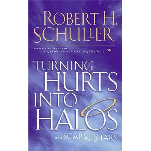Turning Hurts Into Halos: And Scars Into Stars - Paperback