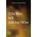 The Way We Argue Now: A Study in the Cultures of Theory