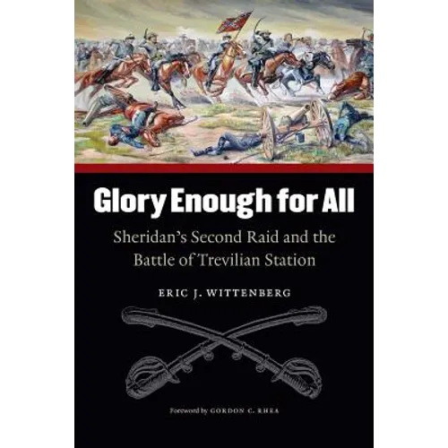 Glory Enough for All: Sheridan's Second Raid and the Battle of Trevilian Station - Paperback