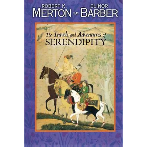 The Travels and Adventures of Serendipity: A Study in Sociological Semantics and the Sociology of Science