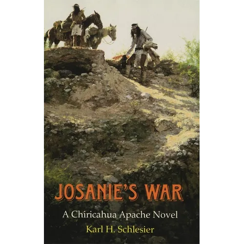 Josanie's War: A Chiricahua Apache Novel Volume 27 - Paperback