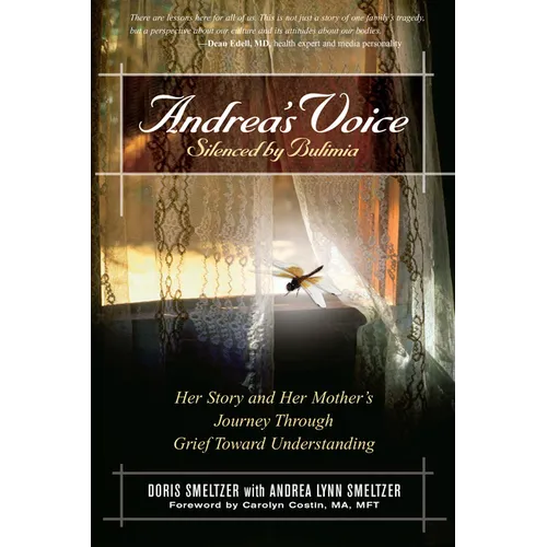Andrea's Voice: Silenced by Bulimia: Her Story and Her Mother's Journey Through Grief Toward Understanding - Paperback