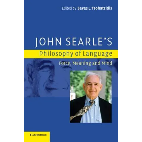John Searle's Philosophy of Language: Force, Meaning, and Mind