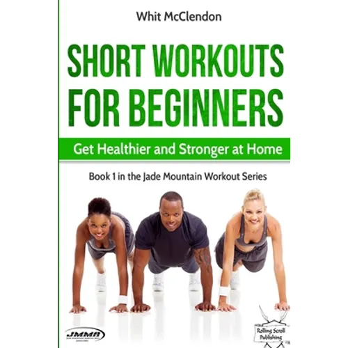 Short Workouts for Beginners: Get Healthier and Stronger at Home - Paperback