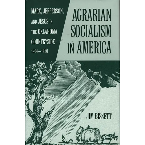 Agarian Socialism in America: Marx, Jefferson, and Jesus in the Oklahoma Countryside 1904-1920 - Paperback