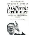 A Different Drummer: My Thirty Years with Ronald Reagan