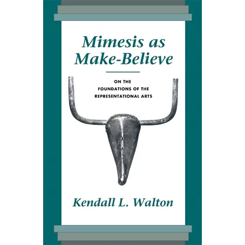Mimesis as Make-Believe: On the Foundations of the Representational Arts