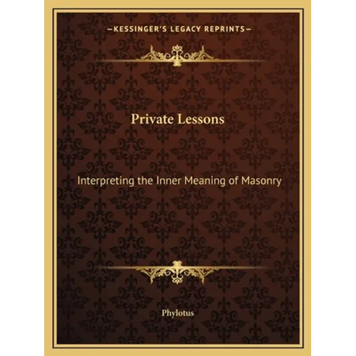 Private Lessons: Interpreting the Inner Meaning of Masonry - Paperback