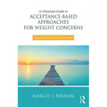 A Clinician's Guide to Acceptance-Based Approaches for Weight Concerns: The Accept Yourself! Framework