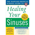 Harvard Medical School Guide to Healing Your Sinuses