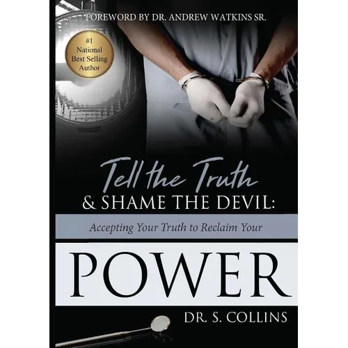 Tell The Truth & Shame the Devil: Accepting Your Truth to Reclaim Your Power - Paperback