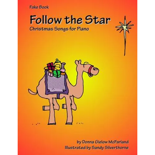 Follow the Star: Christmas Songs for Piano: Fake Book