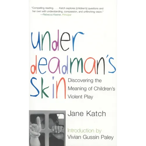 Under Deadman's Skin: Discovering the Meaning of Children's Violent Play - Paperback