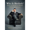 Who Is Sherlock?: Essays on Identity in Modern Holmes Adaptations