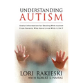 Understanding Autism: Useful Information for Dealing with Autism from Parents who Have Lived with it 24/7 with Four Children in the Autistic Spectrum