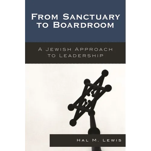 From Sanctuary to Boardroom: A Jewish Approach to Leadership - Paperback