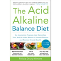 The Acid Alkaline Balance Diet, Second Edition: An Innovative Program That Detoxifies Your Body's Acidic Waste to Prevent Disease and Restore Overall