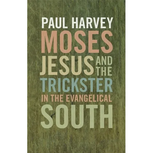 Moses, Jesus, and the Trickster in the Evangelical South - Paperback