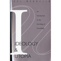 Ideology and Utopia: An Introduction to the Sociology (740) of Knowledge